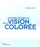 Couverture du livre « Histoire naturelle de la vision colorée » de Philippe Lanthony aux éditions La Martiniere