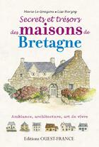 Couverture du livre « Secrets et trésors des maisons de Bretagne ; ambiance, architecture, art de vivre » de Marie Le Goaziou et Lise Herzog aux éditions Ouest France