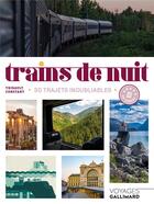 Couverture du livre « Trains de nuit : 30 trajets inoubliables en Europe » de Thibault Constant aux éditions Gallimard-loisirs
