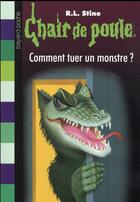 Couverture du livre « Chair de poule Tome 34 : comment tuer un monstre ? » de R. L. Stine aux éditions Bayard Jeunesse