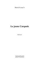 Couverture du livre « Le jaune carquois » de Muriel Lozac'H aux éditions Editions Le Manuscrit