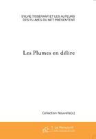 Couverture du livre « Les plumes en délire ; recueil de nouvelles » de Sylvie Tisserant aux éditions Le Manuscrit
