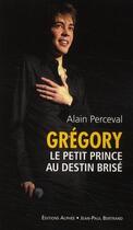 Couverture du livre « Grégory, le petit prince au destin brisé » de Alain Perceval aux éditions Alphee.jean-paul Bertrand