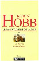 Couverture du livre « Les aventuriers de la mer t.2 ; le navire aux esclaves » de Robin Hobb aux éditions Pygmalion