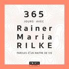 Couverture du livre « 365 jours avec Rainer Maria Rilke ; paroles d'une maître de vie » de Fabrice Midal et Anne Ducrocq et Rainer Maria Rilke aux éditions Points