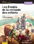 Couverture du livre « Les évadés de la croisade des enfants ; la boïte magique » de Serge Boeche aux éditions Sedrap