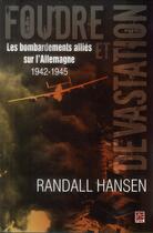 Couverture du livre « Foudres et dévastation ; les bombardements alliés sur l'Allemagne, 1942-1945 » de Randall Hansen aux éditions Presses De L'universite De Laval