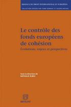 Couverture du livre « Le contrôle des fonds européens de cohésion ; évolutions, enjeux et perspectives » de Nathalie Rubio aux éditions Bruylant