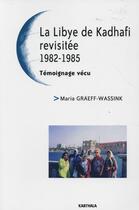 Couverture du livre « La Lybie de Kadhafi revisitée ; 1982-1985 » de Maria Graeff-Wassink aux éditions Karthala