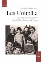 Couverture du livre « Les Goupille ; une famille tourangelle dans la Résistance » de Jean-Gilles Dutardre aux éditions Editions Sutton