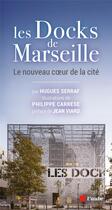 Couverture du livre « Les docks of Marseille » de Philippe Carrese et Hugues Serraf aux éditions Editions De L'aube