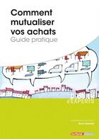 Couverture du livre « Comment mutualiser vos achats ; guide pratique » de Bruno Gerentes aux éditions Territorial