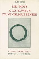 Couverture du livre « Des mots a la rumeur une oblique pensée » de Paul Nouge aux éditions L'age D'homme