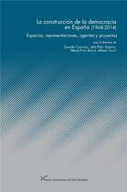 Couverture du livre « La construccion de la democracia en espana (1868-2014) - espacios, representaciones, agentes y proye » de Taillot Allison aux éditions Pu De Paris Nanterre