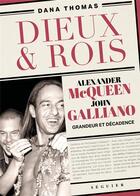 Couverture du livre « Dieux & Rois : Alexander McQueen et John Galliano, grandeur et décadence » de Dana Thomas aux éditions Seguier