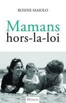 Couverture du livre « Mamans hors-la-loi » de Rosine Maiolo aux éditions Michalon