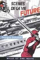 Couverture du livre « Scenes de la vie future » de Georges Duhamel aux éditions Mille Et Une Nuits