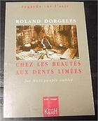 Couverture du livre « Chez les beautes aux dents limees : les mois, peuple oublie » de Roland Dorgelès aux éditions Kailash