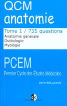 Couverture du livre « Qcm anatomie t1 - anatomie generale, osteologie,myologie,735 questions » de Bellicaud aux éditions Estem