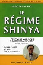 Couverture du livre « Le régime Shinya ; l'enzyme miracle qui préviendra les 3 grandes maladies dites 