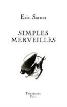 Couverture du livre « Simples merveilles » de Eric Sarner aux éditions Tarabuste