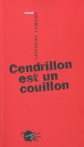 Couverture du livre « Cendrillon est un couillon » de Catherine Lemaire aux éditions Empecheurs De Penser En Rond