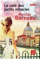 Couverture du livre « Le café des petits miracles » de Nicolas Barreau aux éditions Editions De La Loupe