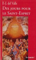 Couverture du livre « Dix jours pour le Saint-Esprit (5e édition) » de Francisca-Javiera Del Valle aux éditions Le Laurier