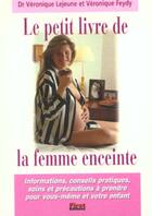 Couverture du livre « Le Petit Livre De La Femme Enceinte » de V Eronique Feydi et Veronique Lejeune aux éditions First