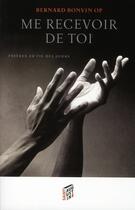 Couverture du livre « Me recevoir de toi ; prières au fil des jours » de Bernard Bonvin aux éditions Saint Augustin