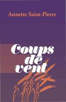 Couverture du livre « Coups de vent » de Annette Saint-Pierre aux éditions Les Editions Des Plaines