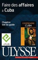 Couverture du livre « Faire des affaires à Cuba » de Hector Lemieux aux éditions Ulysse