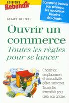 Couverture du livre « Ouvrir Un Commerce » de Gerard Delteil aux éditions Rebondir