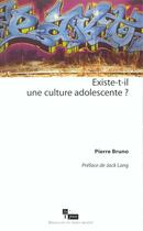 Couverture du livre « Existe-t-il une culture adolescente ? » de Buno Pierre aux éditions In Press