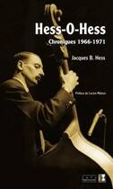 Couverture du livre « Hess-o-Hess ; chroniques, 1966-1971 » de Jacques B. Hess aux éditions Alter Ego