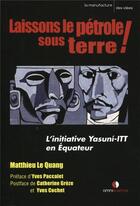 Couverture du livre « Laissons le pétrôle sous terre ! l'initiative Yasuni-ITT en Equateur » de  aux éditions Omniscience