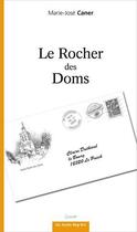 Couverture du livre « Le rocher des doms » de Marie-Jose Caner aux éditions Autre Reg'art