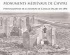 Couverture du livre « Monuments médiévaux de Chypre : photographies de la mission de Camille Enlart en 1896 » de Jean-Bernard De Vaivre aux éditions Achcbyz