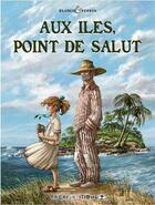 Couverture du livre « Aux îles point de salut t.1 » de Laurent Perrin et Stephane Blanco aux éditions Caraibeditions
