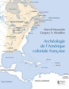 Couverture du livre « Archeologie de l'amerique coloniale francaise » de Marcel Moussette aux éditions Levesque Editeur