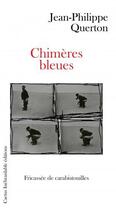 Couverture du livre « Chimeres bleues » de Jean-Philip Querton aux éditions Cactus Inebranlable