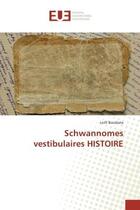 Couverture du livre « Schwannomes vestibulaires HISTOIRe » de Lotfi Boublata aux éditions Editions Universitaires Europeennes