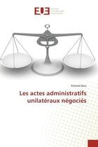 Couverture du livre « Les actes administratifs unilatéraux négociés » de Richard Deau aux éditions Editions Universitaires Europeennes