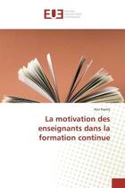 Couverture du livre « La motivation des enseignants dans la formation continue » de Rasmy Aziz aux éditions Editions Universitaires Europeennes