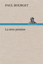 Couverture du livre « La terre promise » de Paul Bourget aux éditions Tredition