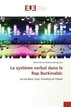 Couverture du livre « Le systeme verbal dans le rap burkinabe: - cas de basic soul, smockey et yeleen » de Bougouma D L D. aux éditions Editions Universitaires Europeennes