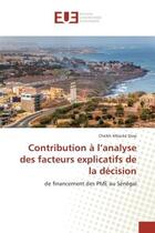 Couverture du livre « Contribution A l'analyse des facteurs explicatifs de la decision : De financement des PME au Senegal » de Cheikh Diop aux éditions Editions Universitaires Europeennes