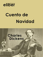 Couverture du livre « Cuento de Navidad » de Charles Dickens aux éditions Eliber Ediciones