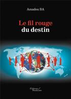 Couverture du livre « Le fil rouge du destin » de Amadou Ba aux éditions Baudelaire