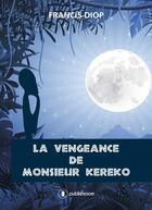 Couverture du livre « La vengeance de Monsieur Kéréko » de Francis Diop aux éditions Publishroom